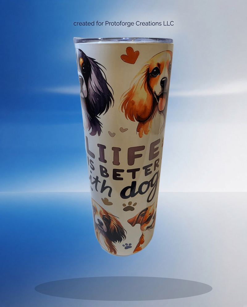 Life Is Better With Dogs 20oz Tumbler